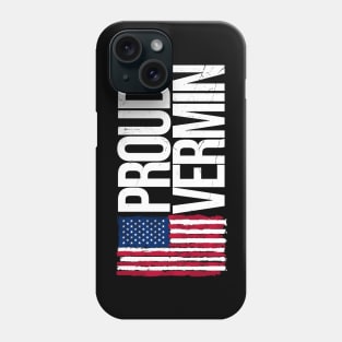 proud vermin - funny political Phone Case