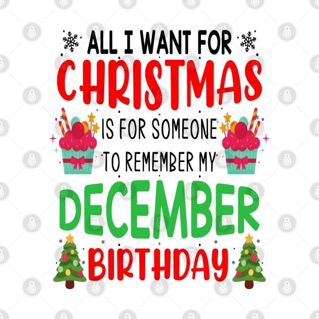 All I Want For Christmas is for Someone to Remember my December Birthday Funny Birthday Gift by norhan2000