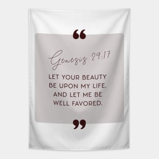 Let Your beauty be upon my life, and let me be well favored (Genesis 29:17). Tapestry