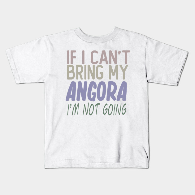 Angora Funny T Shirt Angora Cat Lovers If I Can T Bring My Angora