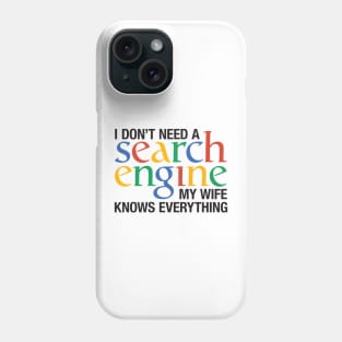 I don't need a search engine - wife Phone Case