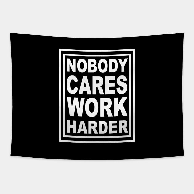 Nobody Cares Work Harder Tapestry by lonway