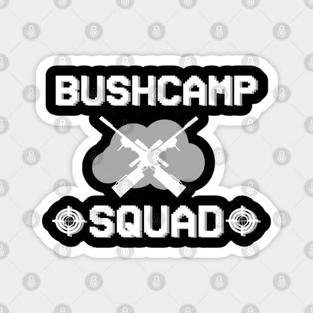 Bushcamp Squad Gaming Gambling Gift Sayings Idea Magnet by FindYourFavouriteDesign