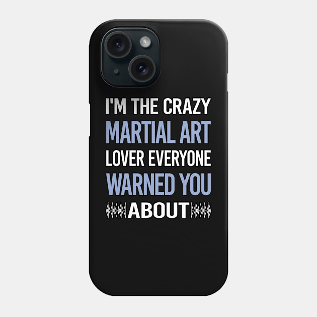 Funny Crazy Lover Martial Arts Phone Case by symptomovertake