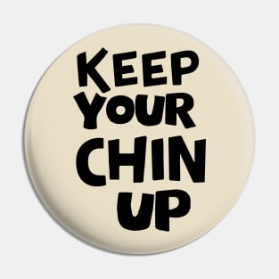 Keep your chin up Pin