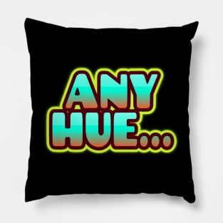 AnyHue... Pillow