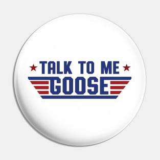 Talk To Me, Goose Pin