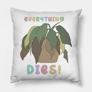 everything dies! Pillow