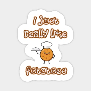 I Just Really Like Potatoes - Funny Potato gift Magnet