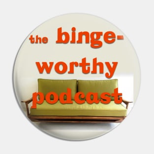 Binge Worthy Podcast Pin