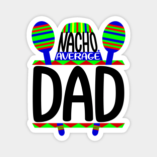 Nacho Average Dad Magnet