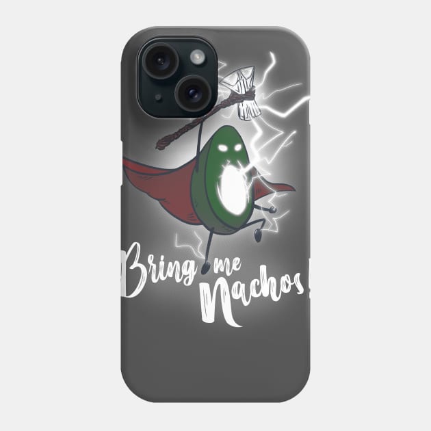 BRING ME NACHOS! Phone Case by teesgeex