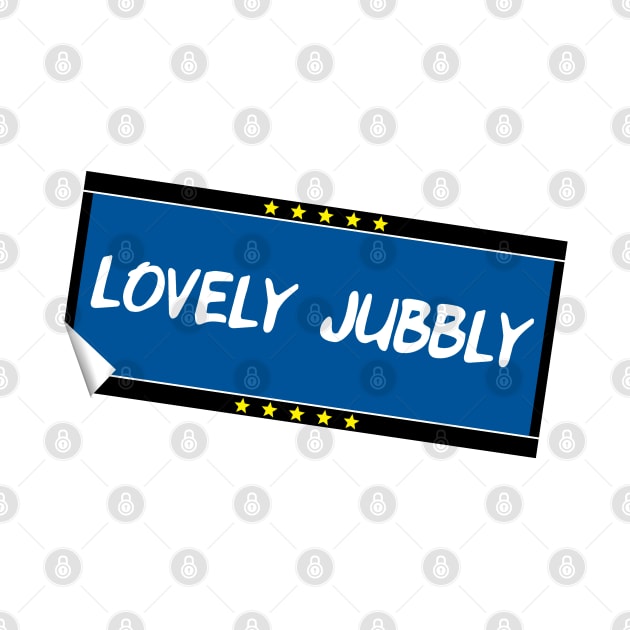 Lovely Jubbly sticker design by Stupiditee