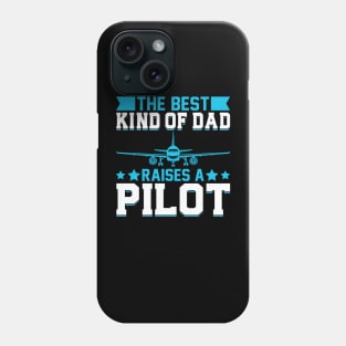 The Best Kind Of Dad Raises A Pilot Phone Case