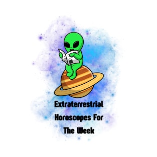 Extraterrestrial Horoscopes For The Week Alien T-Shirt