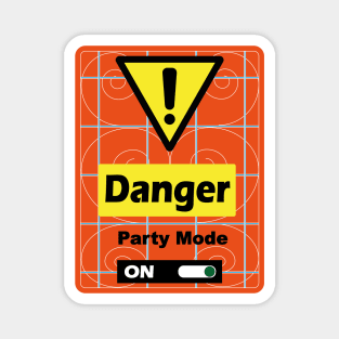 Danger Party Mode ON Magnet