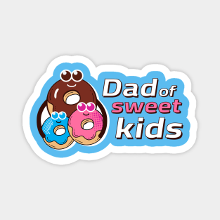 Dad Of Sweet kids Magnet