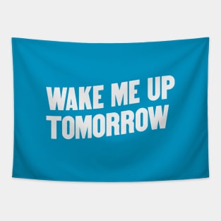 Wake Me Up Tomorrow Tapestry