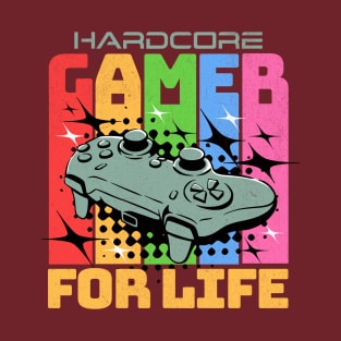 Hardcore Gamer For Life Tee T-Shirt