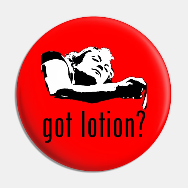 Got Lotion? Buffalo Bill (Black & White) Pin by Zombie Squad Clothing