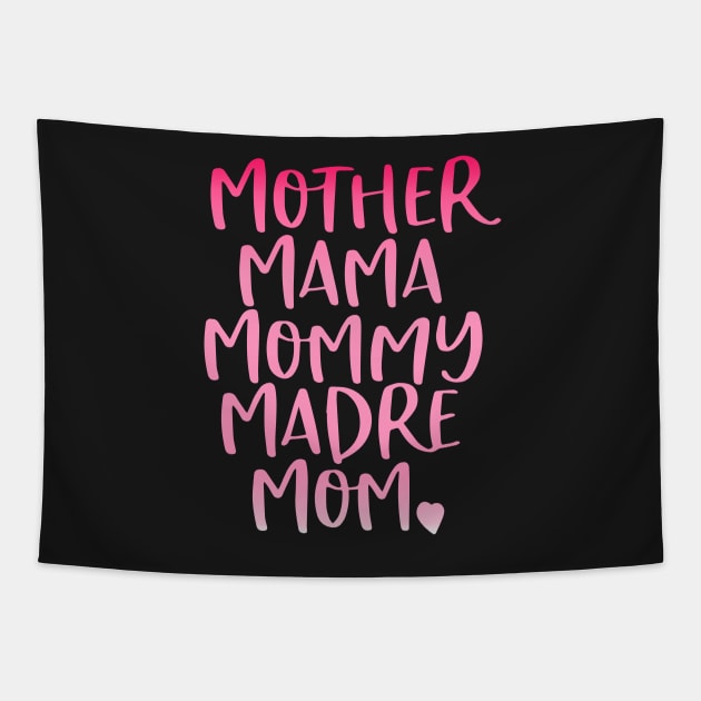 Mother Mama Mommy Madre Mom Tapestry by TEEPHILIC