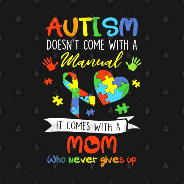 Autism Mom Doesn't Come With A Manual Women Autism Awarenes by Manut WongTuo