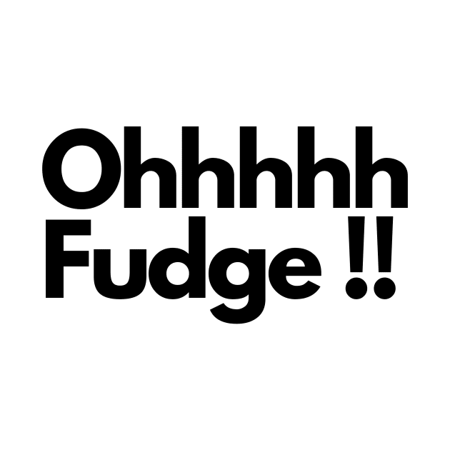 Ohhhhh Fudge !! by IJMI