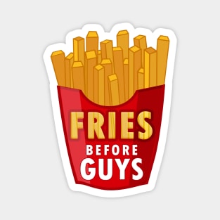 Fries Before Guys Magnet