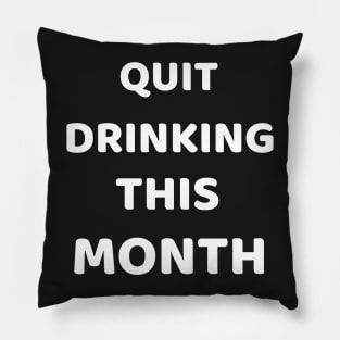 quit drinking this month Pillow