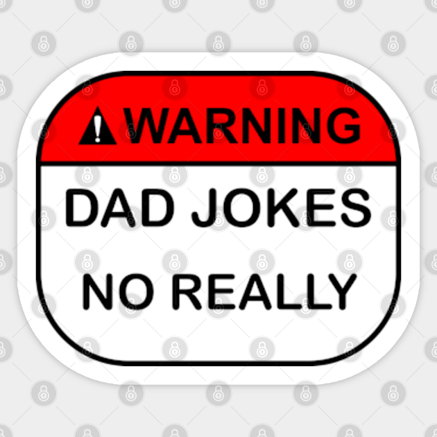 Warning Dad Jokes - Dad Joke - Sticker | TeePublic