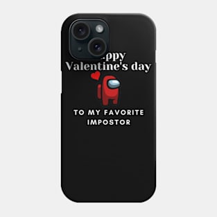 Happy Valentines Day To My Favorite Impostor Among Us Design T-Shirt Phone Case