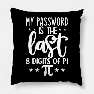 My Password Is The Last 8 Digits Of PI Pillow