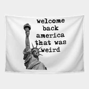 WELCOME BACK AMERICA THAT WAS WEIRD Tapestry