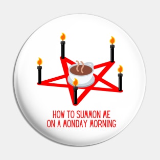 How to Summon Me on a Monday Morning Funny Gift for Coffee Lovers Pin