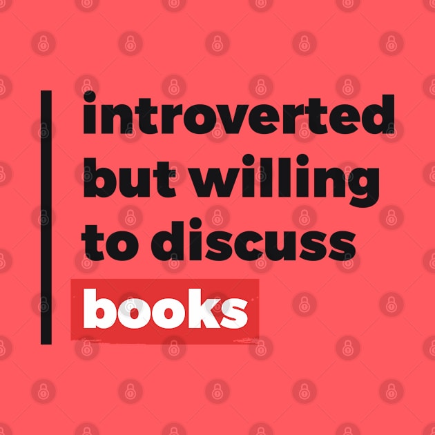 Introverted but willing to discuss books (Black & Red Design) by Optimix