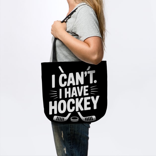 I Can't. I Have Hockey by Frank Ring