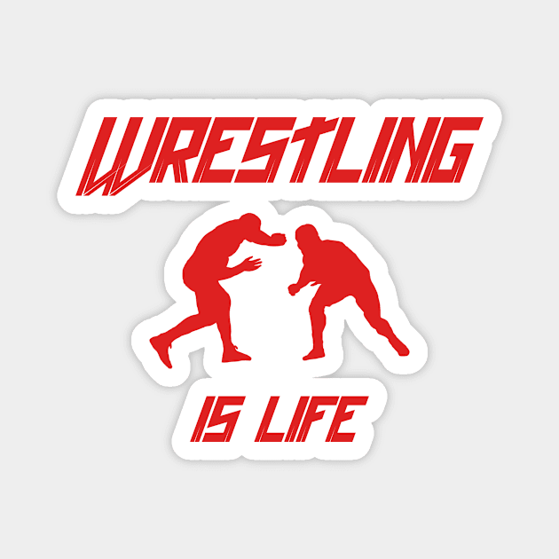 WRESTLING IS LIFE SHIRT RED Magnet by TareQ-DESIGN