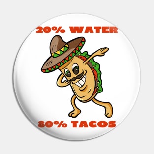 20 % water 80% tacos Pin