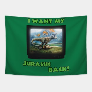 I want my Jurassic Back! (Green) Tapestry