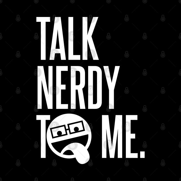 Talk Nerdy To Me by DavesTees