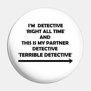 Detective Right all the Time Pin