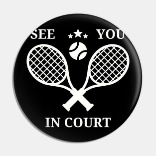 Funny Tennis Player See You In Court Pin