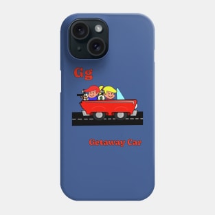 G g is for GETAWAY CAR Phone Case