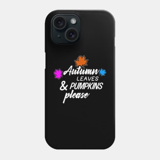 Autumn Leaves & Pumpkin Please Phone Case