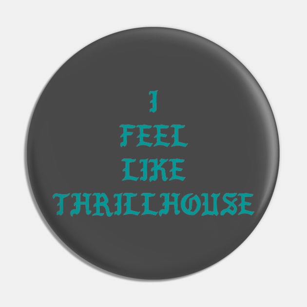 I Feel Like Thrillhouse Pin by AV_LAMP