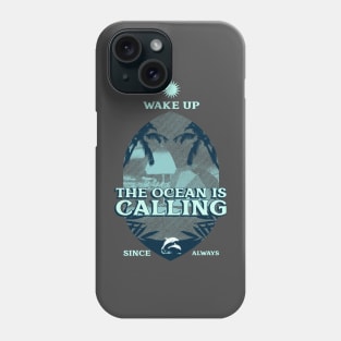 Wake Up, The Ocean is Calling Phone Case