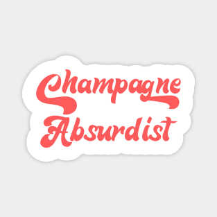 CHAMPAGNE ABSURDIST Magnet