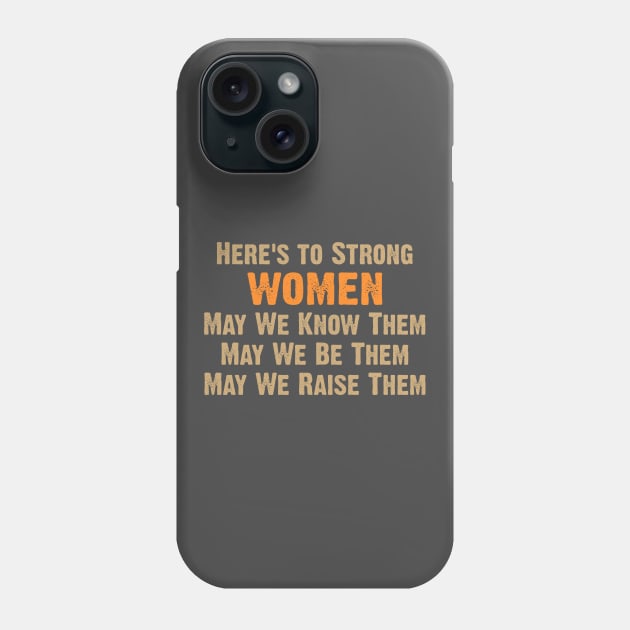 Here's to Strong Women Phone Case by Dale Preston Design