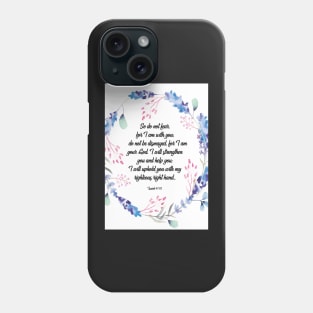 Bible verse Do not fear, Isaiah 41:10, scripture, Christian gift Phone Case