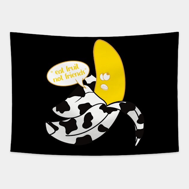 Banana in black and white cow onesie saying "Eat fruit not friends" Tapestry by Fruit Tee